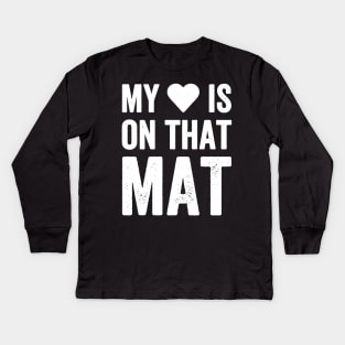 My heart is on that mat Kids Long Sleeve T-Shirt